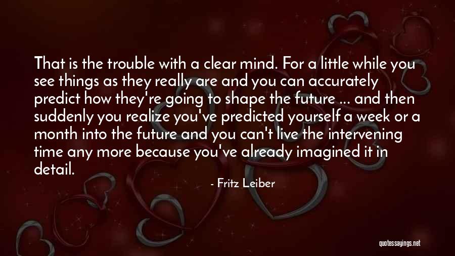 See Yourself In The Future Quotes By Fritz Leiber