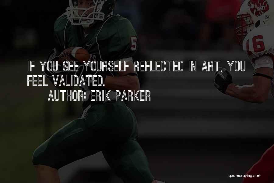 See Yourself Quotes By Erik Parker