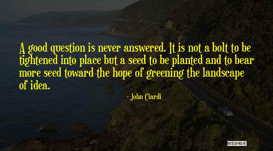 Seed Of Hope Quotes By John Ciardi Seed Of Hope Quotes By John Ciardi