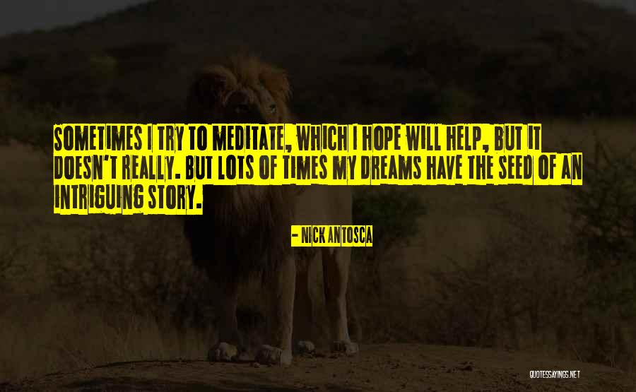 Seed Of Hope Quotes By Nick Antosca Seed Of Hope Quotes By Nick Antosca