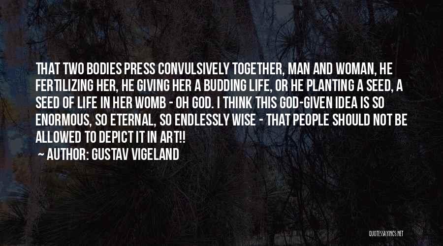 Seed Planting Quotes By Gustav Vigeland