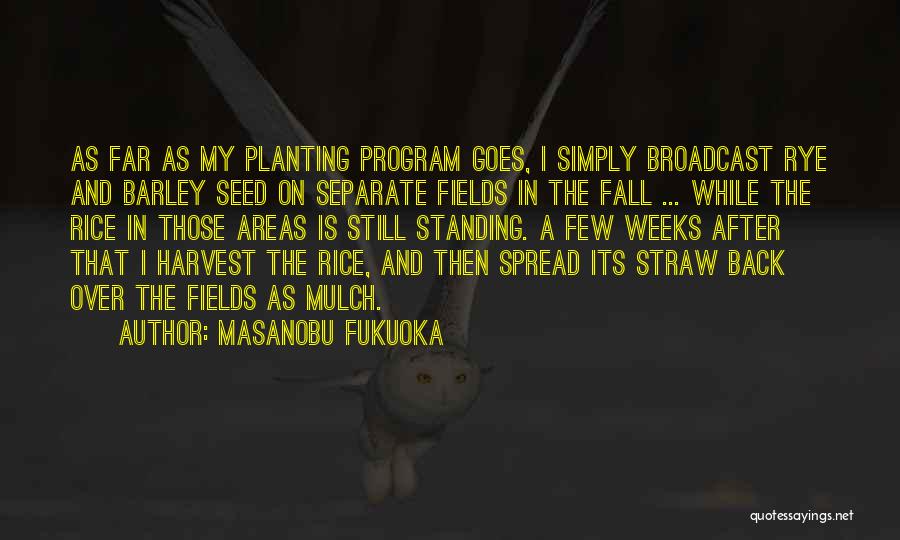 Seed Planting Quotes By Masanobu Fukuoka