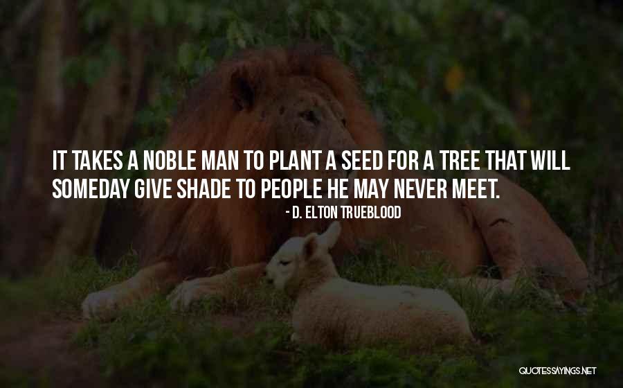Seed Quotes By D. Elton Trueblood Seed Quotes By D. Elton Trueblood