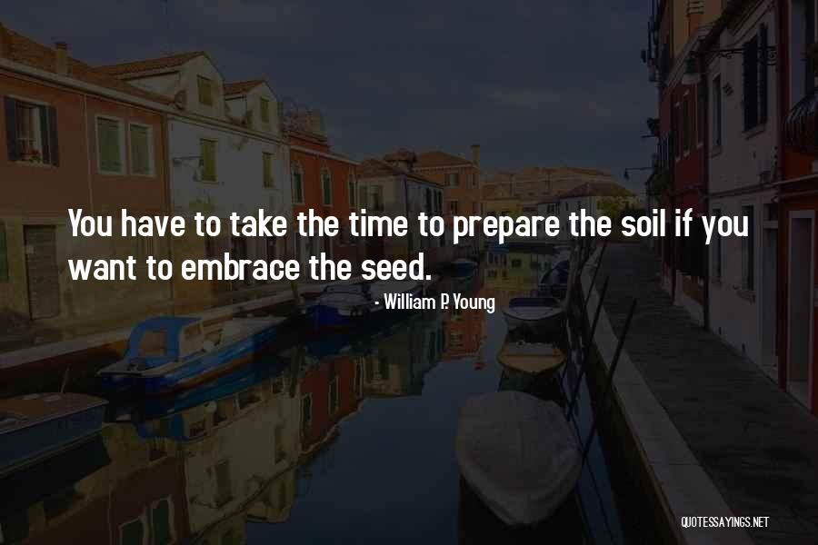 Seed Quotes By William P. Young Seed Quotes By William P. Young