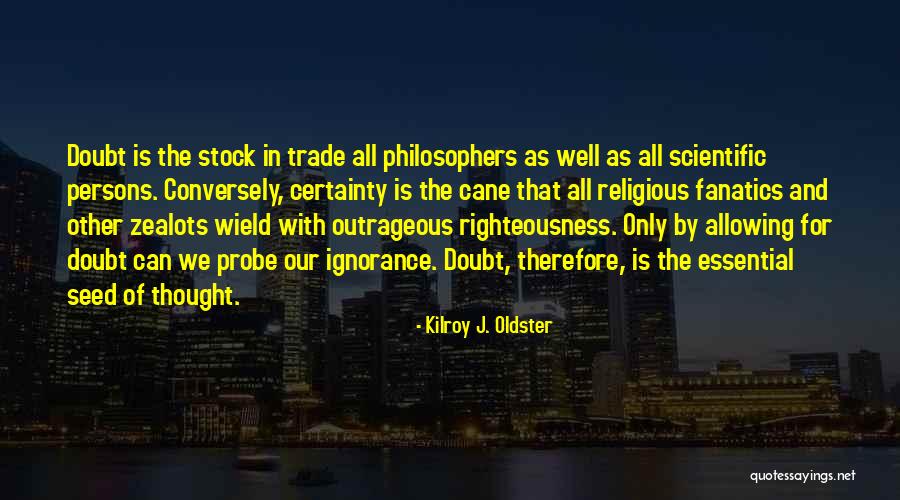 Seed Quotes Quotes By Kilroy J. Oldster Seed Quotes Quotes By Kilroy J. Oldster