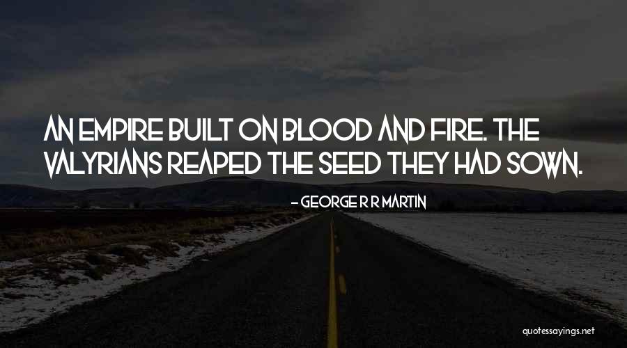 Seed Sown Quotes By George R R Martin