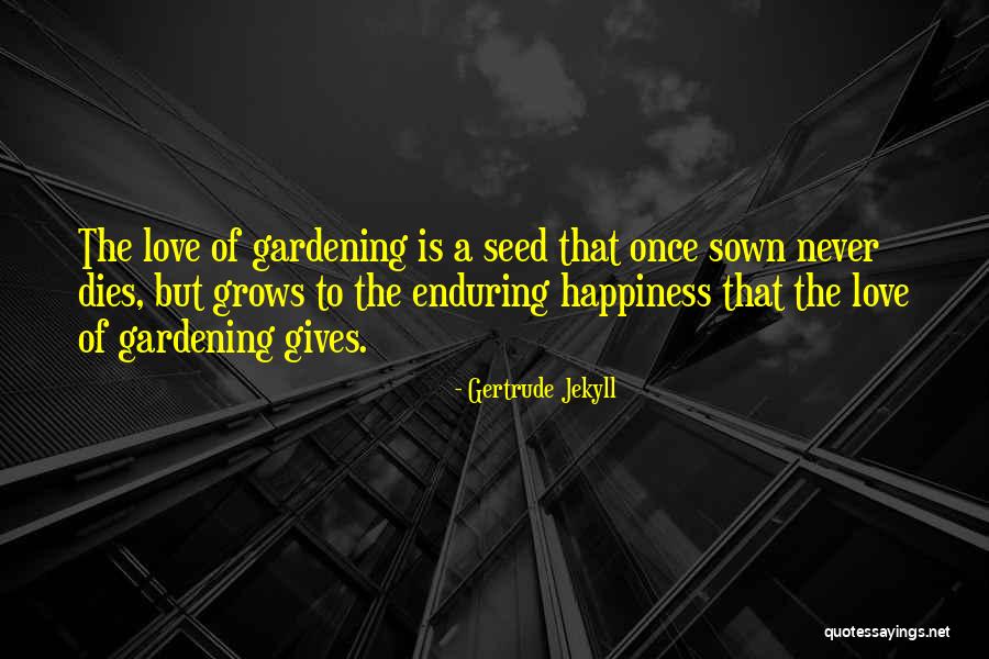 Seed Sown Quotes By Gertrude Jekyll