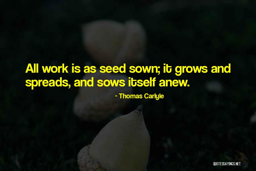 Seed Sown Quotes By Thomas Carlyle