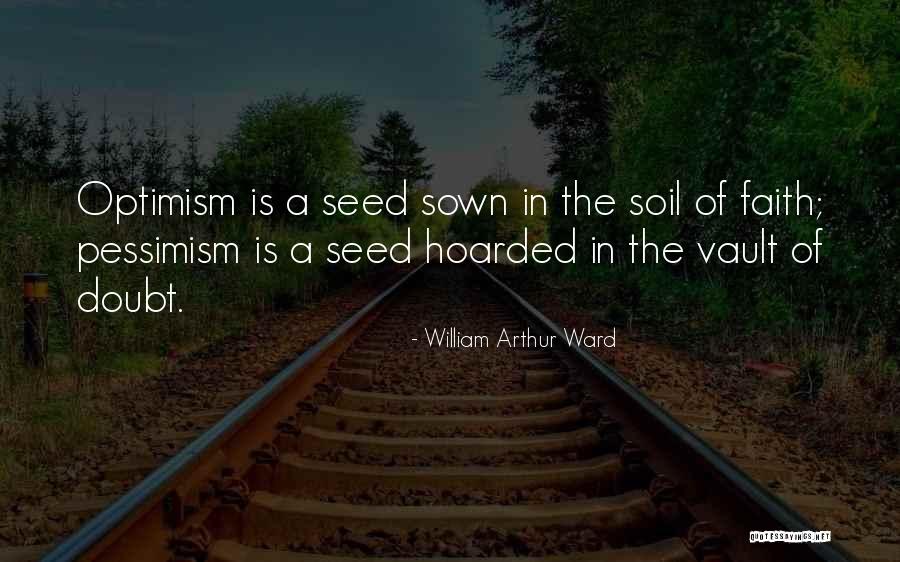 Seed Sown Quotes By William Arthur Ward