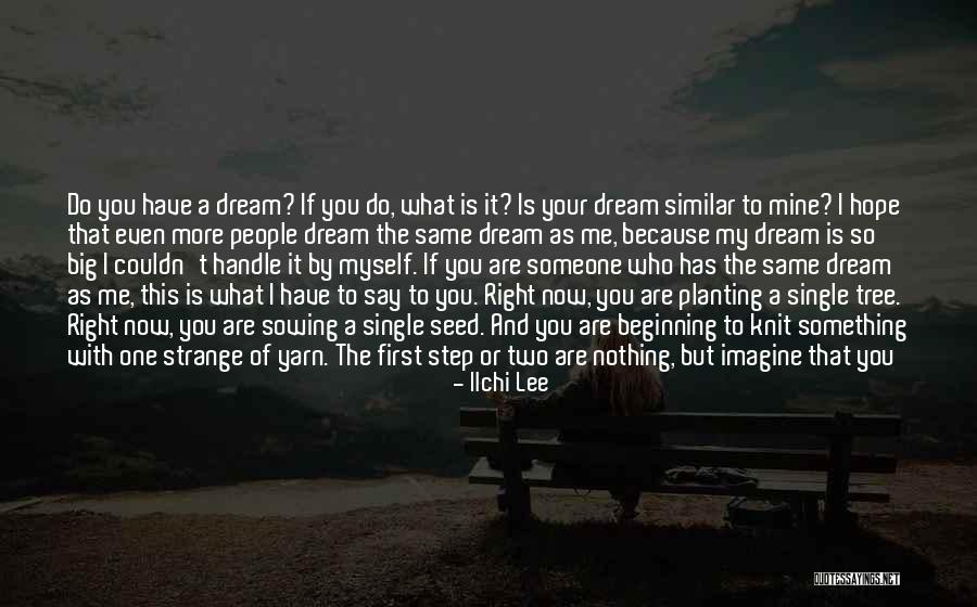 Seed The Dream Quotes By Ilchi Lee Seed The Dream Quotes By Ilchi Lee