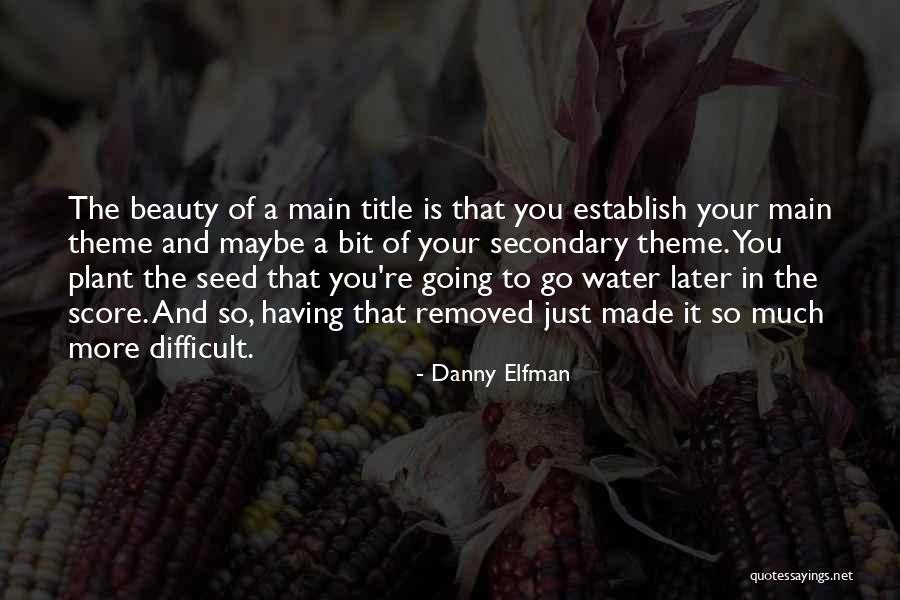 Seed Theme Quotes By Danny Elfman Seed Theme Quotes By Danny Elfman