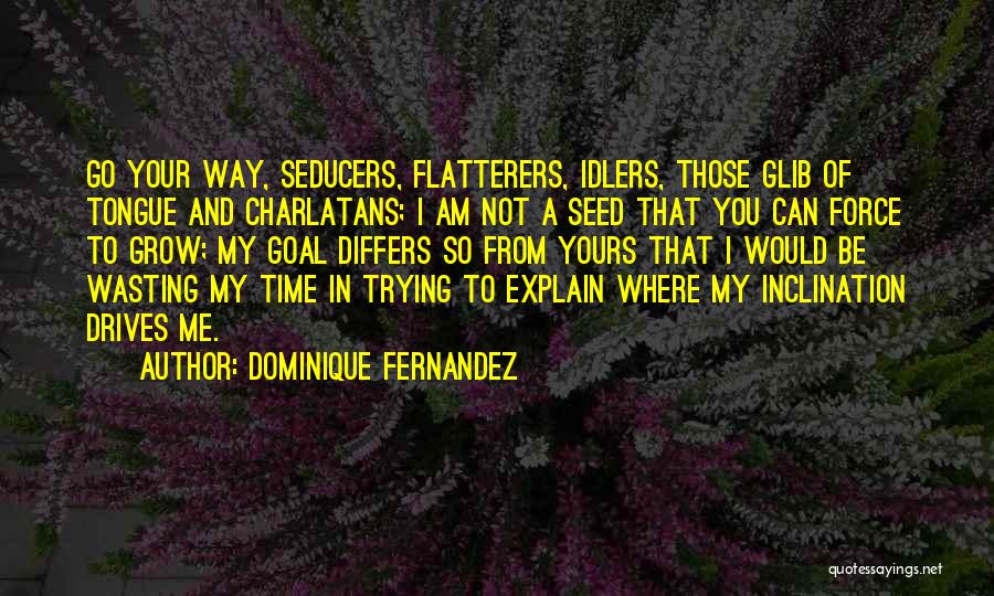 Seed Time Quotes By Dominique Fernandez