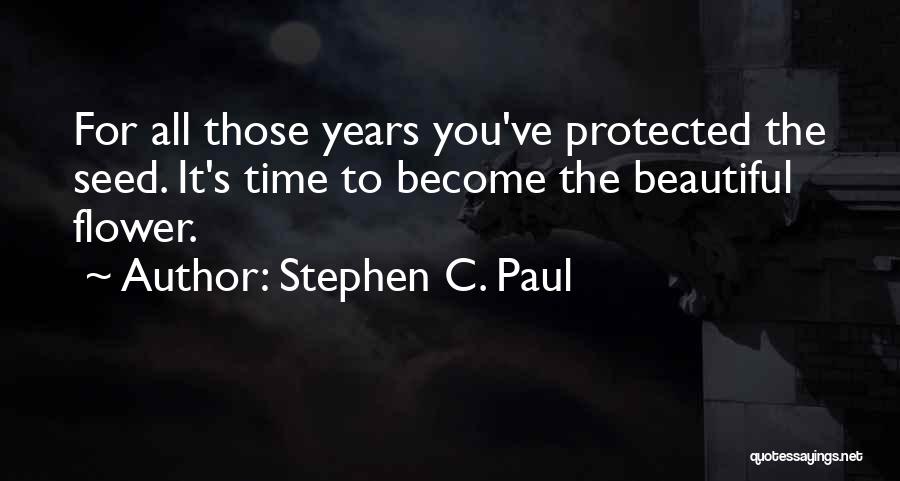 Seed Time Quotes By Stephen C. Paul