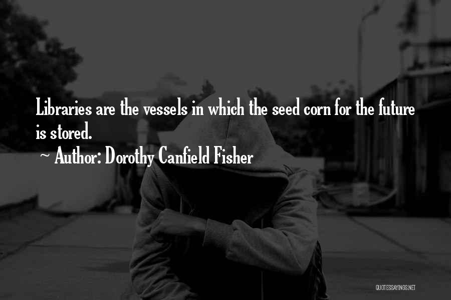 Seed Your Future Quotes By Dorothy Canfield Fisher