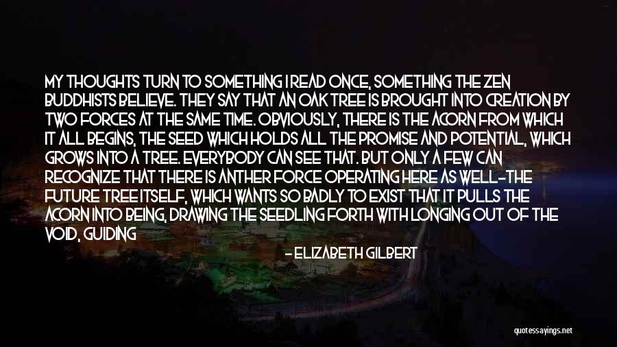 Seed Your Future Quotes By Elizabeth Gilbert Seed Your Future Quotes By Elizabeth Gilbert