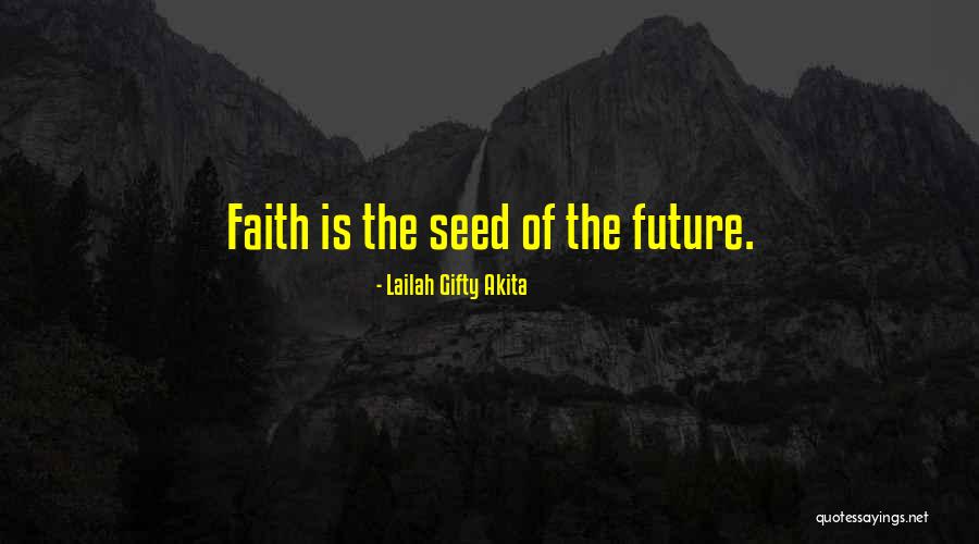 Seed Your Future Quotes By Lailah Gifty Akita Seed Your Future Quotes By Lailah Gifty Akita