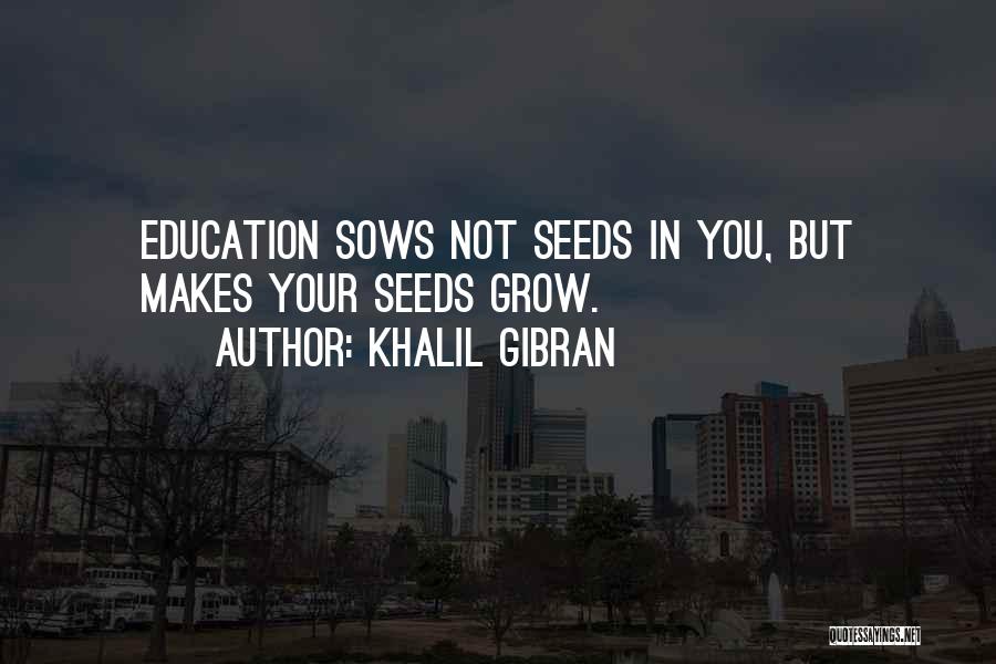 Seeds And Education Quotes By Khalil Gibran