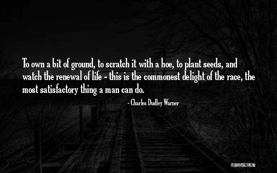 Seeds And Life Quotes By Charles Dudley Warner Seeds And Life Quotes By Charles Dudley Warner