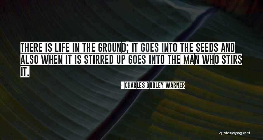 Seeds And Life Quotes By Charles Dudley Warner Seeds And Life Quotes By Charles Dudley Warner