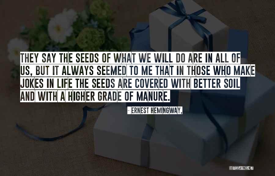 Seeds And Life Quotes By Ernest Hemingway, Seeds And Life Quotes By Ernest Hemingway,