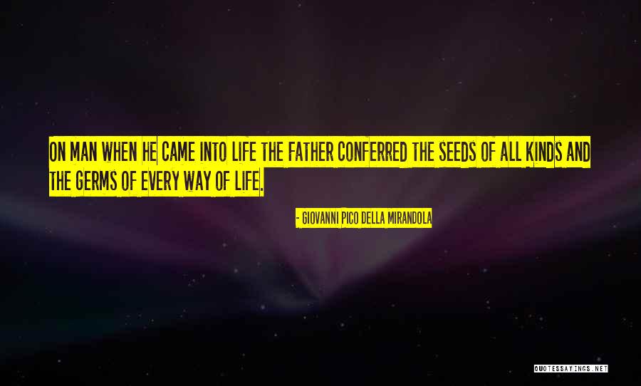 Seeds And Life Quotes By Giovanni Pico Della Mirandola Seeds And Life Quotes By Giovanni Pico Della Mirandola