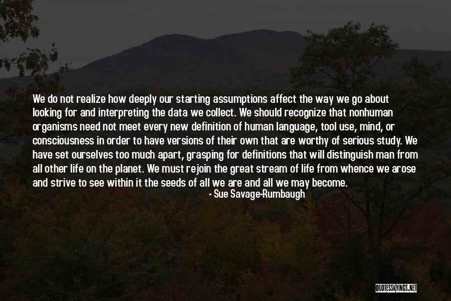 Seeds And Life Quotes By Sue Savage-Rumbaugh Seeds And Life Quotes By Sue Savage-Rumbaugh