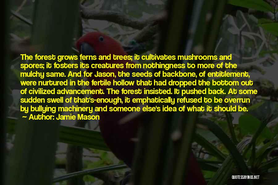 Seeds And Trees Quotes By Jamie Mason