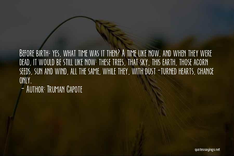 Seeds And Trees Quotes By Truman Capote