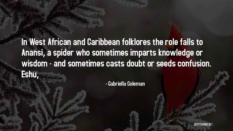 Seeds Of Doubt Quotes By Gabriella Coleman Seeds Of Doubt Quotes By Gabriella Coleman