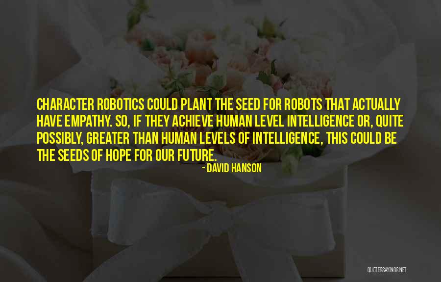 Seeds Of Hope Quotes By David Hanson