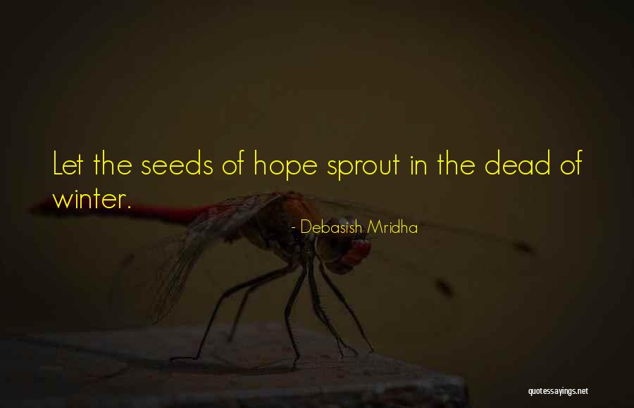 Seeds Of Hope Quotes By Debasish Mridha