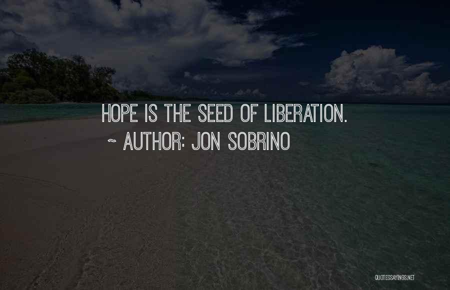 Seeds Of Hope Quotes By Jon Sobrino