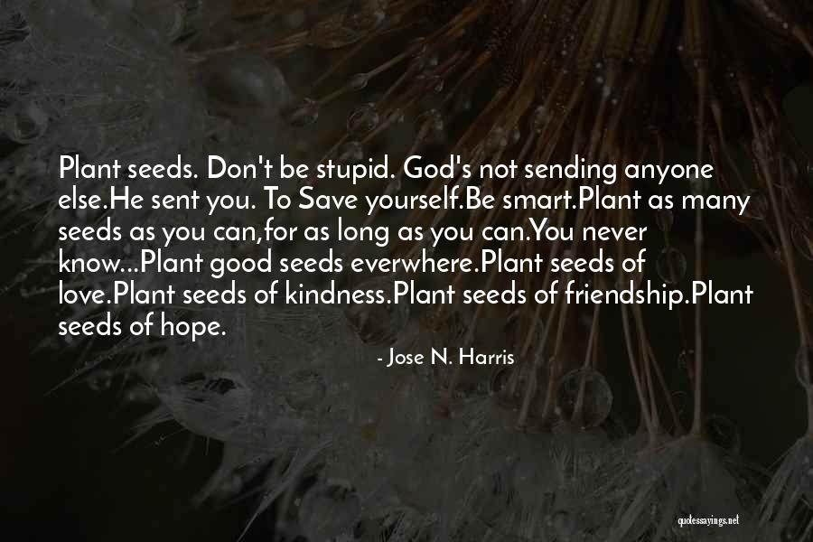 Seeds Of Hope Quotes By Jose N. Harris