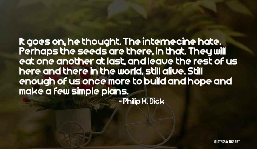 Seeds Of Hope Quotes By Philip K. Dick