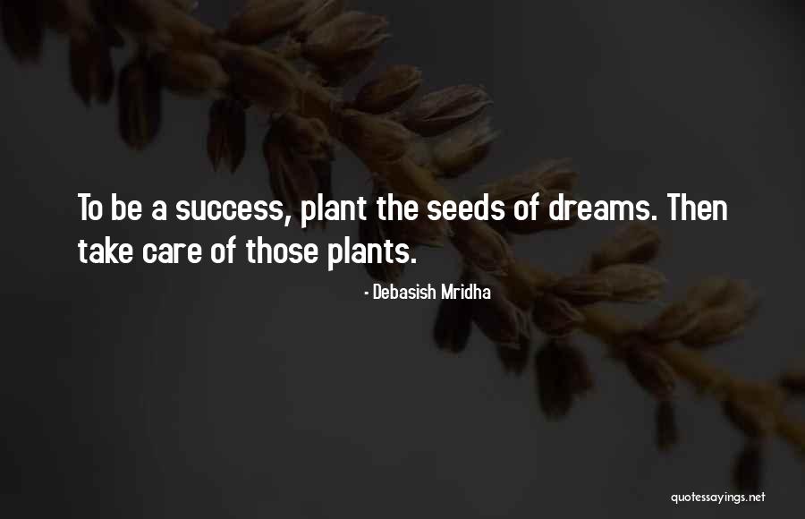Seeds Of Success Quotes By Debasish Mridha