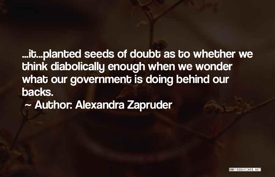 Seeds Planted Quotes By Alexandra Zapruder