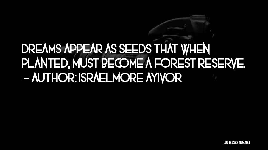 Seeds Planted Quotes By Israelmore Ayivor