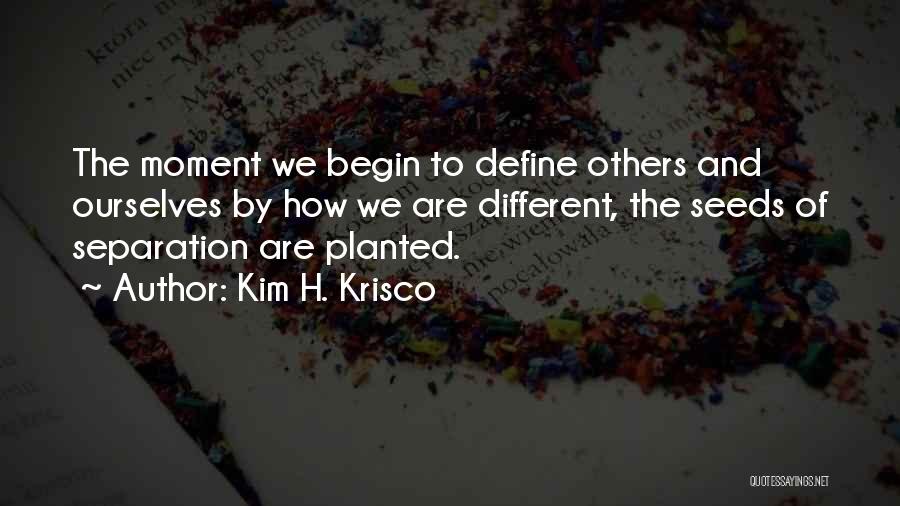 Seeds Planted Quotes By Kim H. Krisco