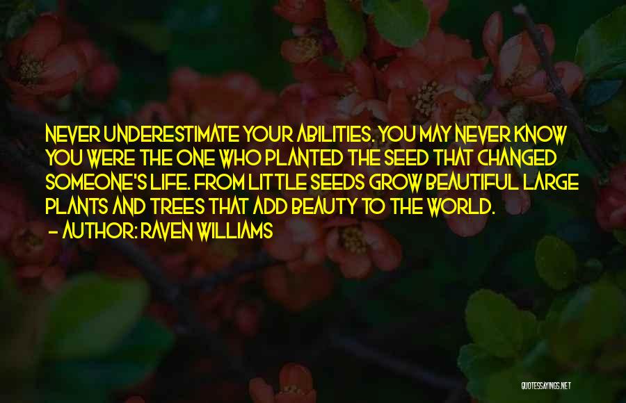 Seeds Planted Quotes By Raven Williams