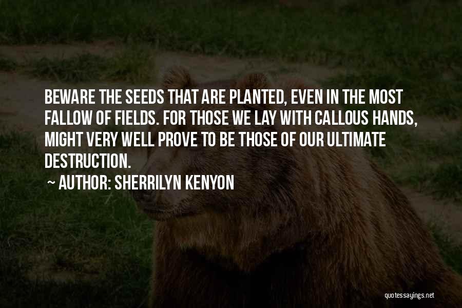 Seeds Planted Quotes By Sherrilyn Kenyon