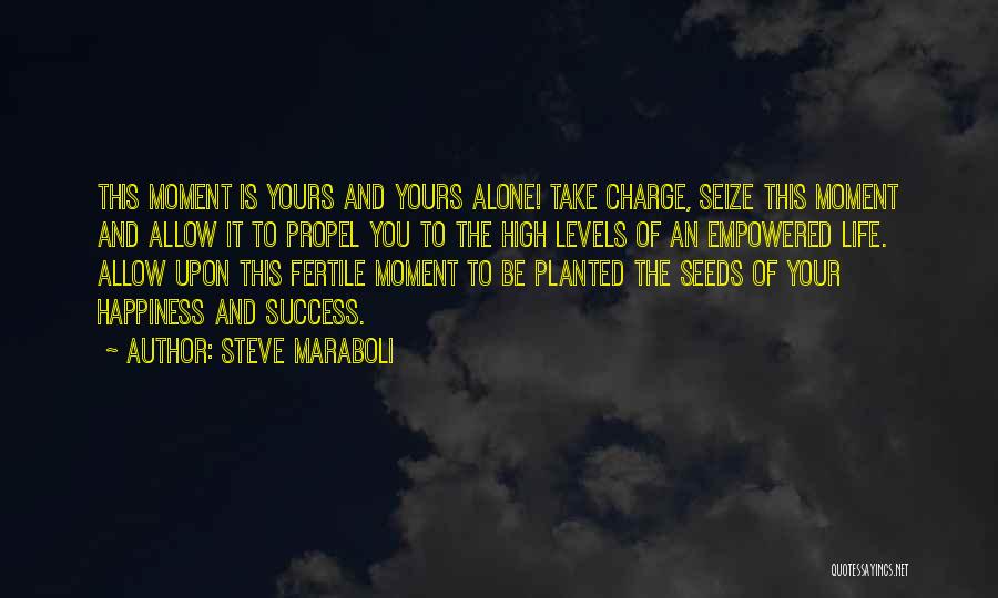 Seeds Planted Quotes By Steve Maraboli