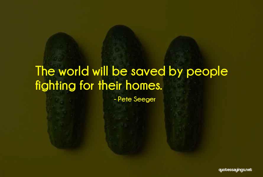 Seeger Homes Quotes By Pete Seeger Seeger Homes Quotes By Pete Seeger