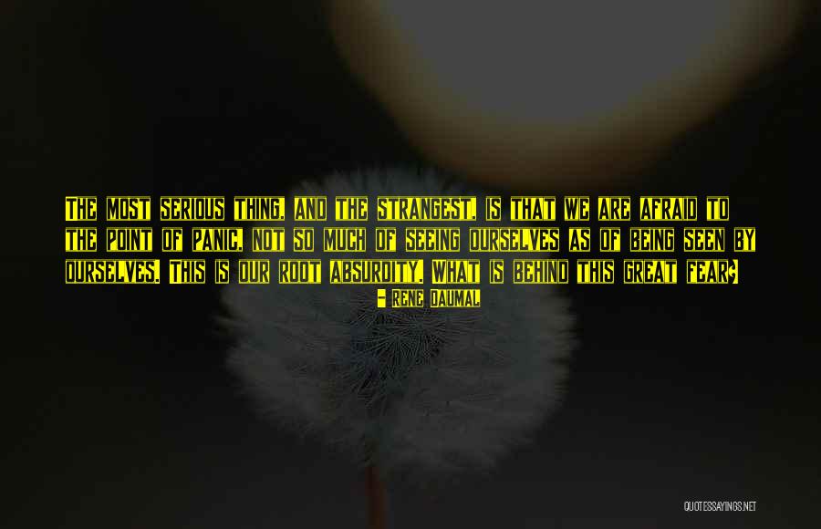 Seeing And Being Seen Quotes By Rene Daumal Seeing And Being Seen Quotes By Rene Daumal