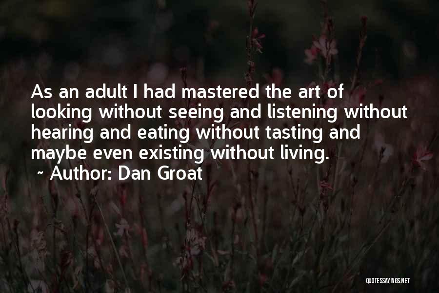 Seeing And Hearing Quotes By Dan Groat