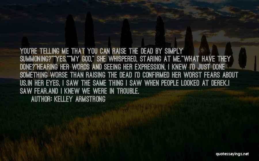Seeing And Hearing Quotes By Kelley Armstrong