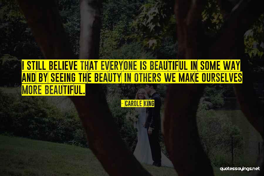 Seeing Beauty In All Things Quotes By Carole King Seeing Beauty In All Things Quotes By Carole King