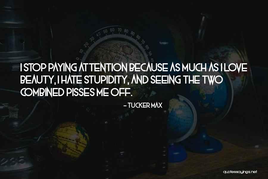 Seeing Beauty In All Things Quotes By Tucker Max Seeing Beauty In All Things Quotes By Tucker Max