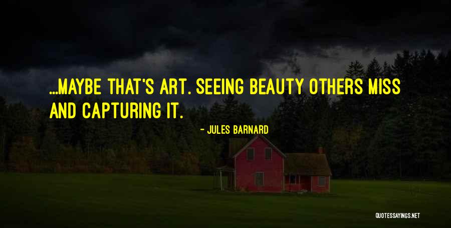 Seeing Beauty Quotes By Jules Barnard
