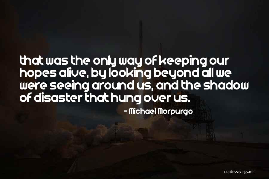 Seeing Beyond Quotes By Michael Morpurgo Seeing Beyond Quotes By Michael Morpurgo