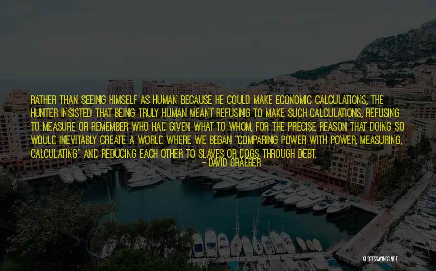 Seeing Dogs Quotes By David Graeber Seeing Dogs Quotes By David Graeber